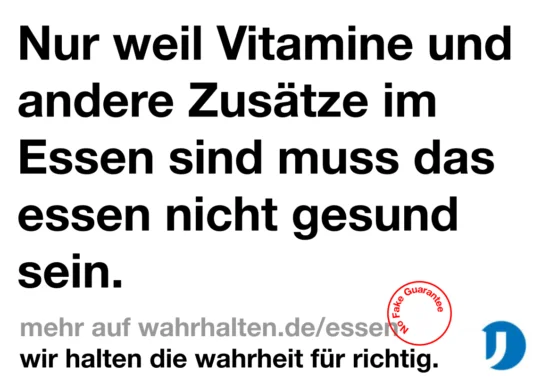 Slogan "Nur weil Vitamine und andere Zusätze im Essen sind, muss das Essen nicht gesund sein."
